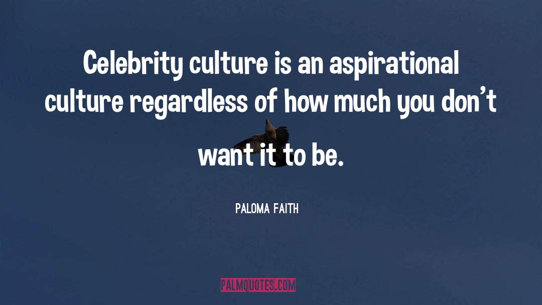 Celebrity Culture quotes by Paloma Faith