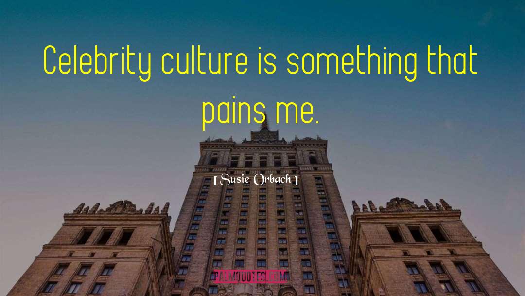 Celebrity Culture quotes by Susie Orbach