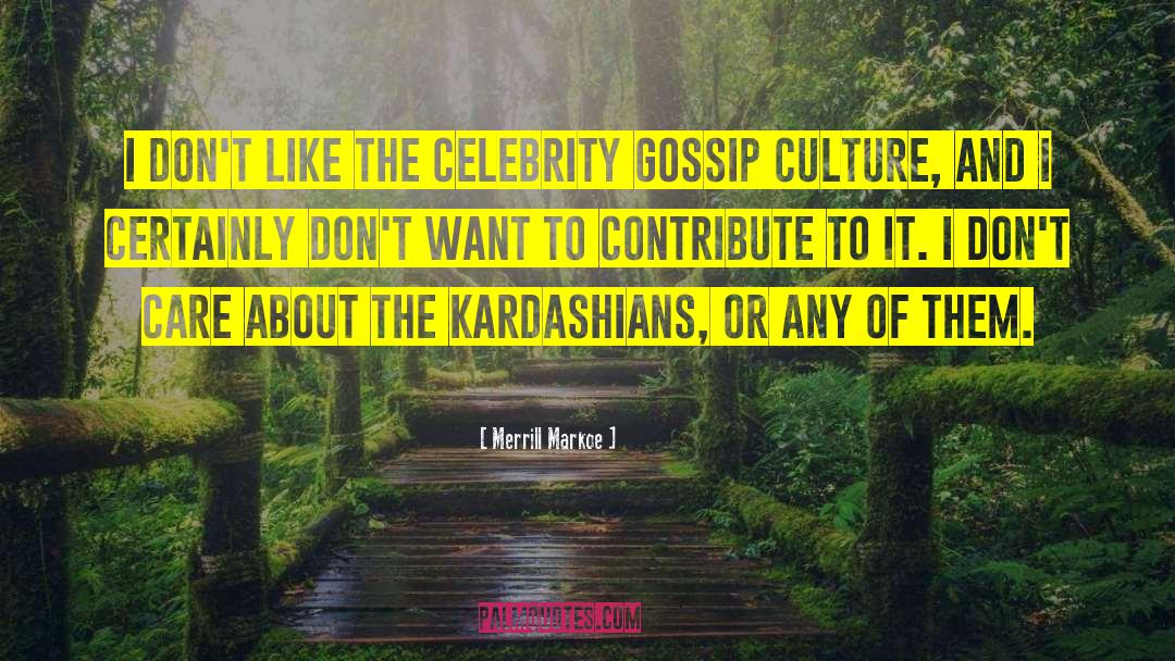 Celebrity Gossip quotes by Merrill Markoe