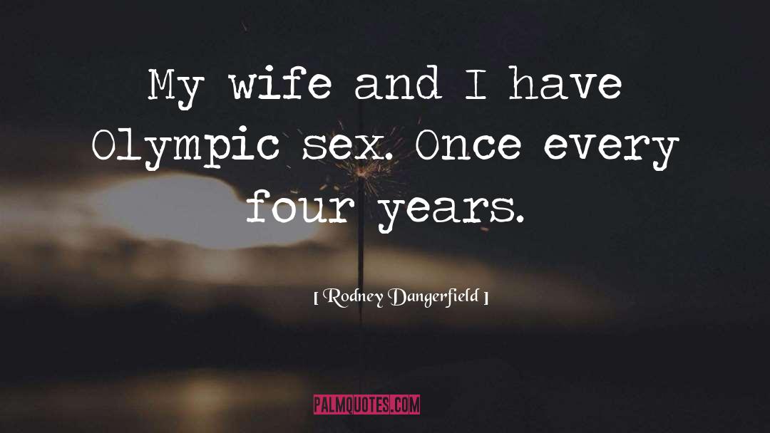 Celebrity Sex Tapes quotes by Rodney Dangerfield