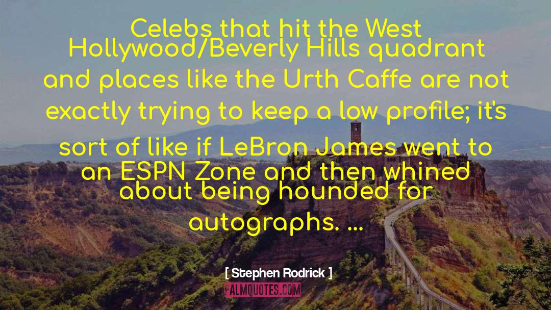 Celebs quotes by Stephen Rodrick