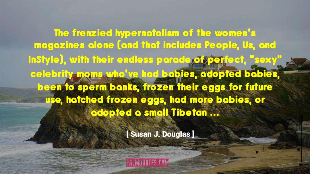 Celebs quotes by Susan J. Douglas