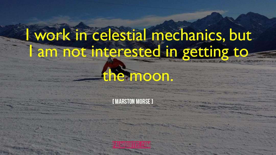 Celestial Mechanics quotes by Marston Morse