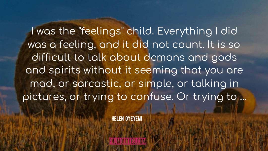 Celestial Spirits quotes by Helen Oyeyemi