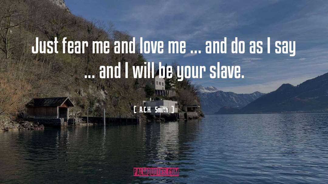 Celia A Slave quotes by A.C.H. Smith