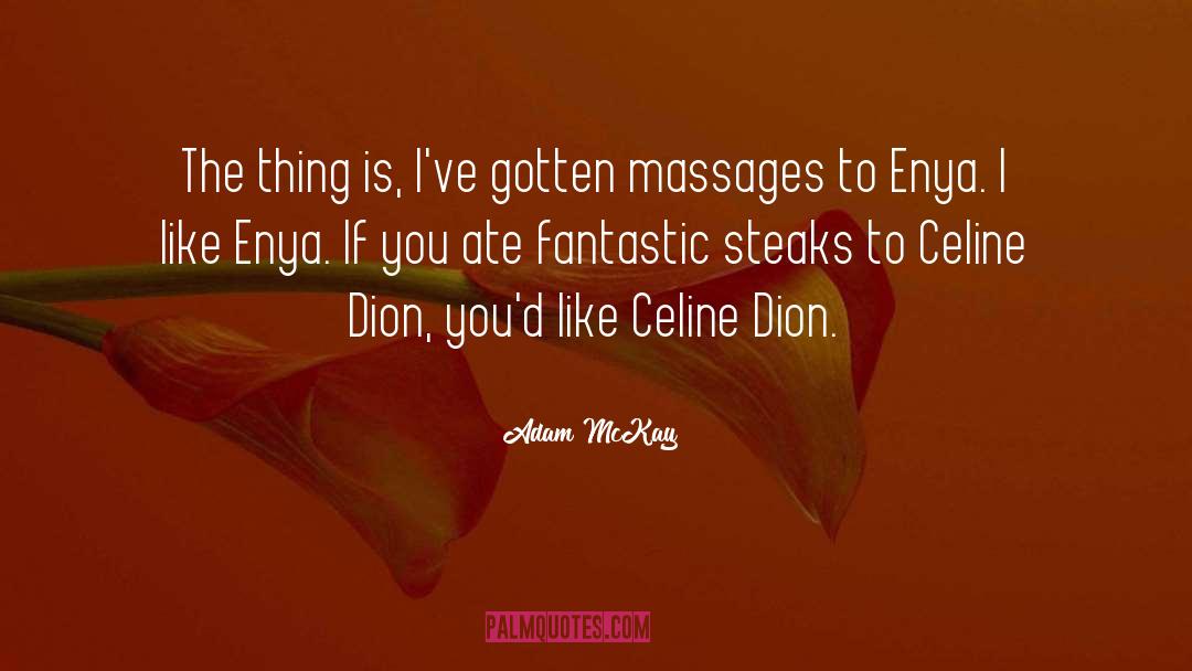 Celine Dion quotes by Adam McKay