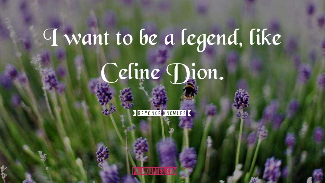 Celine Dion quotes by Beyonce Knowles