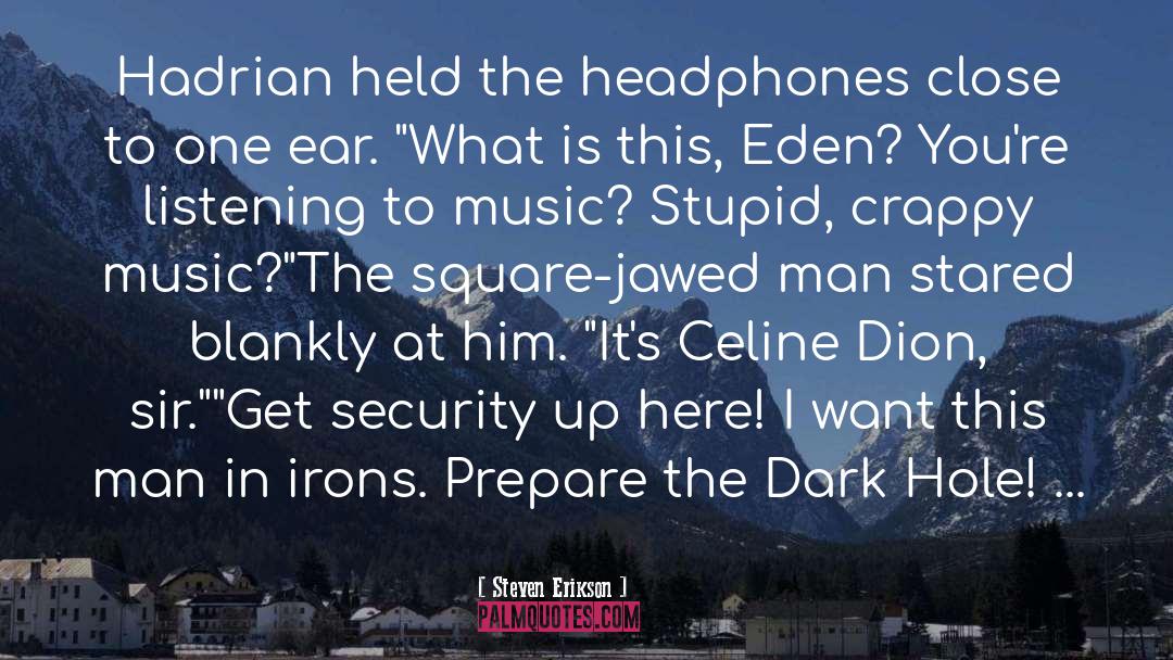 Celine Dion quotes by Steven Erikson