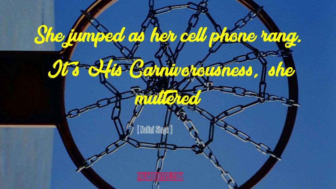 Cell Phone quotes by Nalini Singh