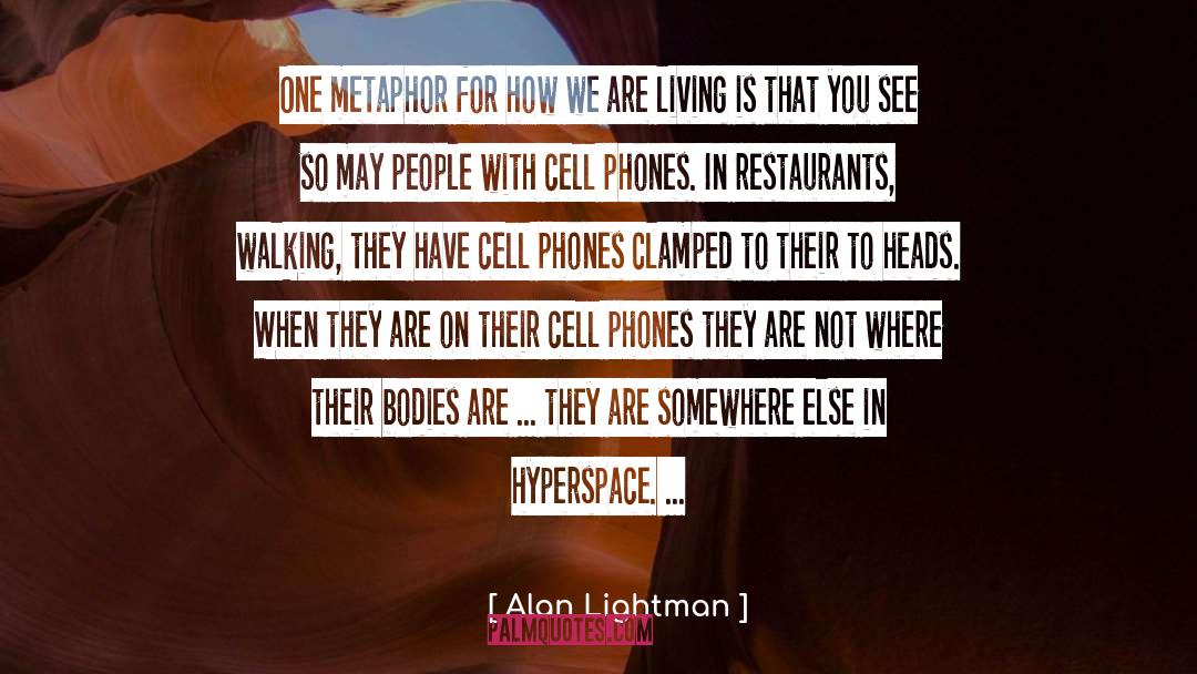 Cell Phones Being Dangerous quotes by Alan Lightman