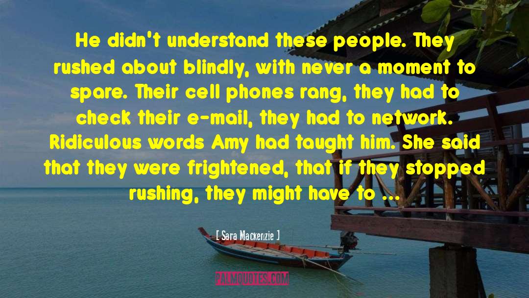 Cell Phones quotes by Sara Mackenzie