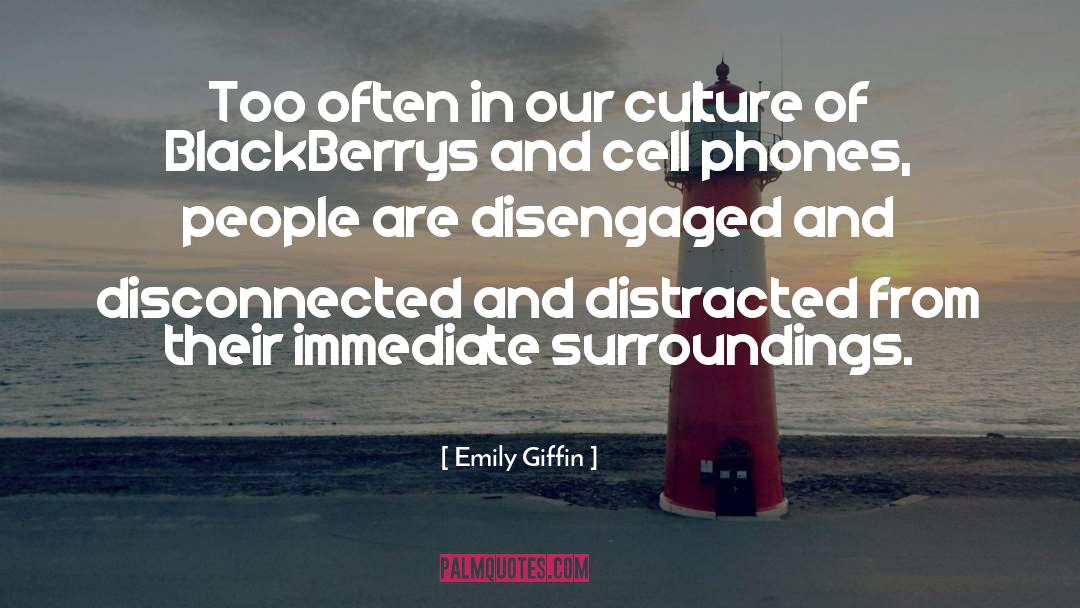 Cell Phones quotes by Emily Giffin