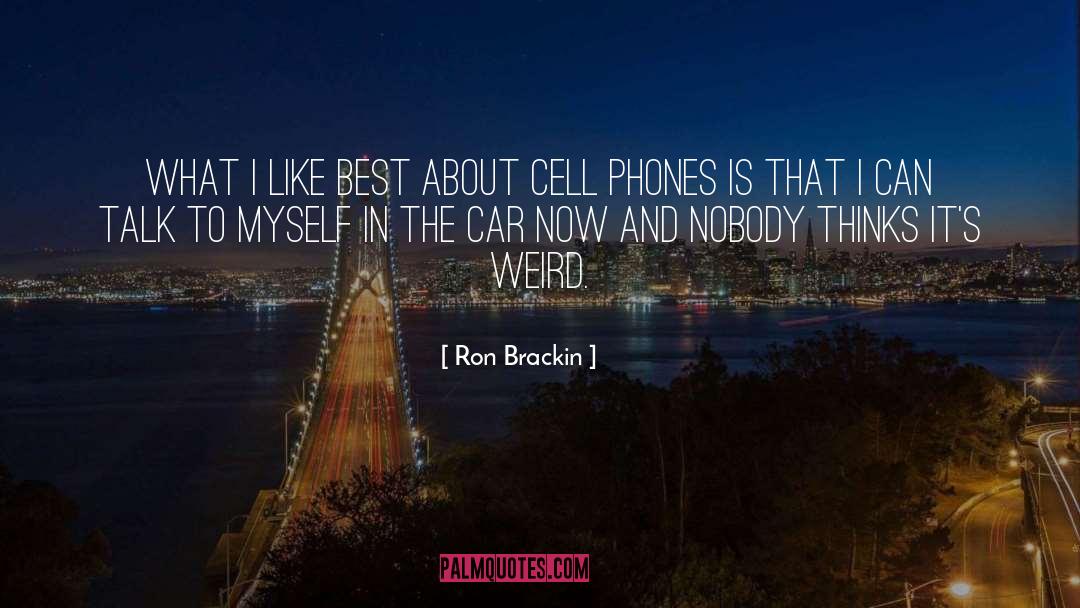 Cell Phones quotes by Ron Brackin