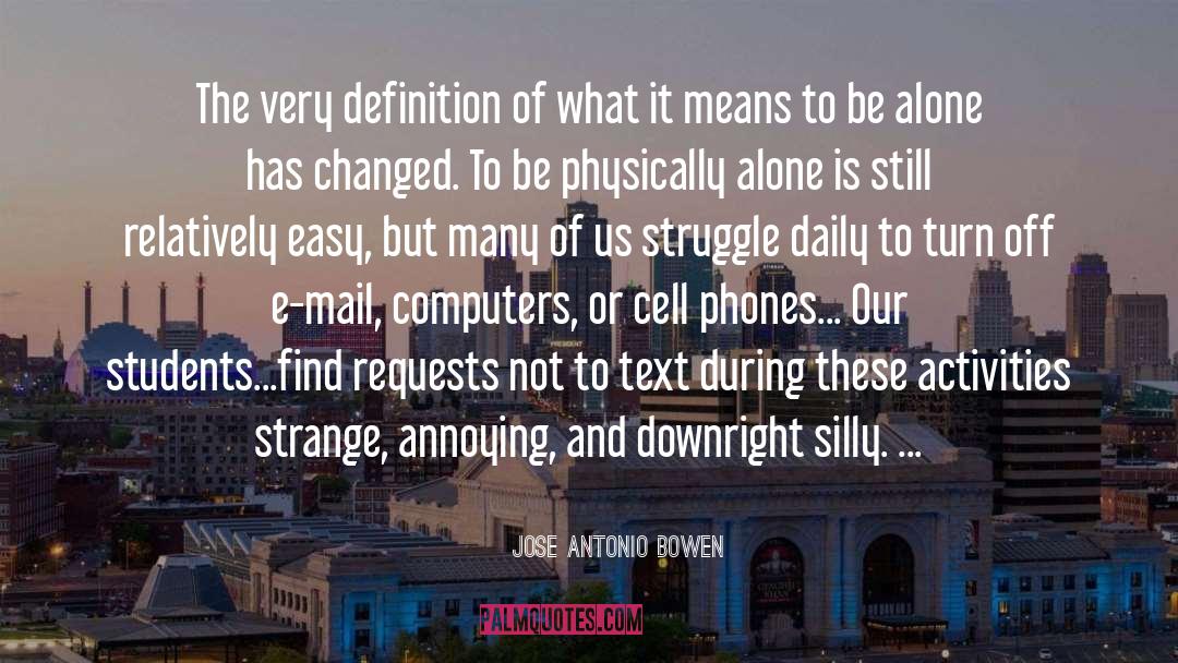 Cell Phones quotes by Jose Antonio Bowen