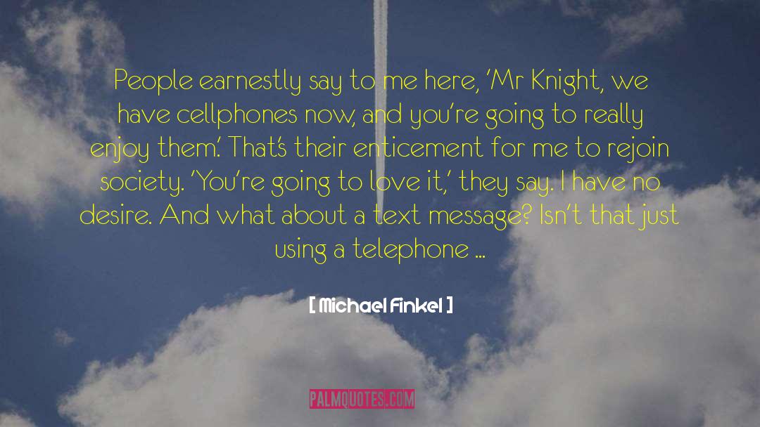 Cell Phones quotes by Michael Finkel