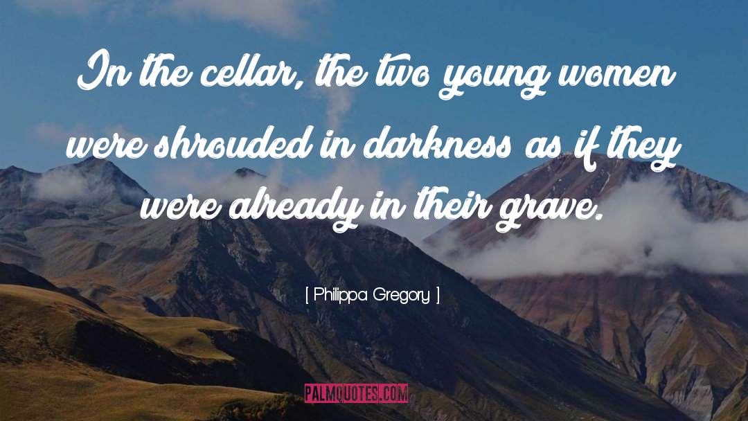 Cellar quotes by Philippa Gregory
