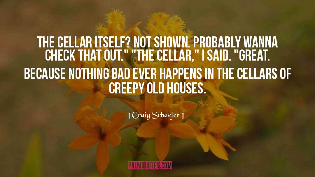 Cellars quotes by Craig Schaefer