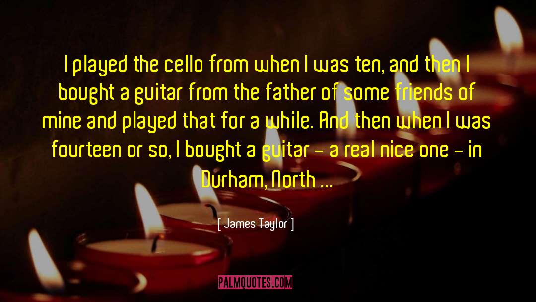 Cello quotes by James Taylor