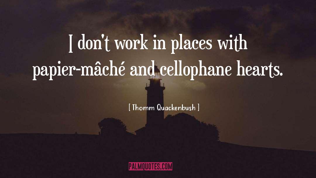 Cellophane quotes by Thomm Quackenbush