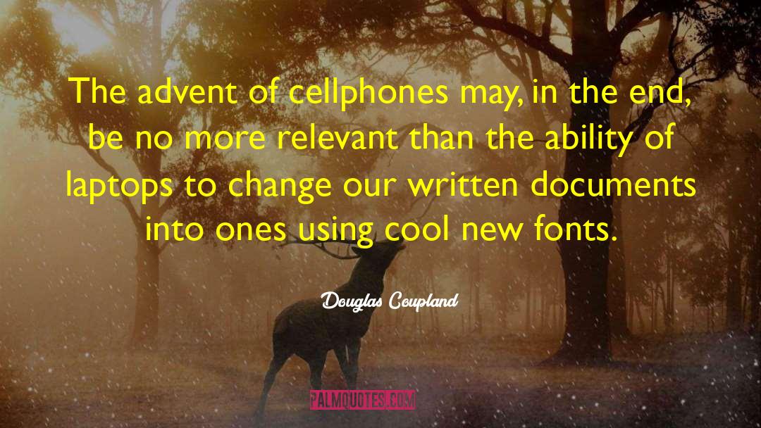 Cellphones quotes by Douglas Coupland