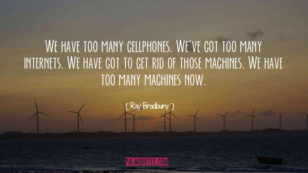 Cellphones quotes by Ray Bradbury