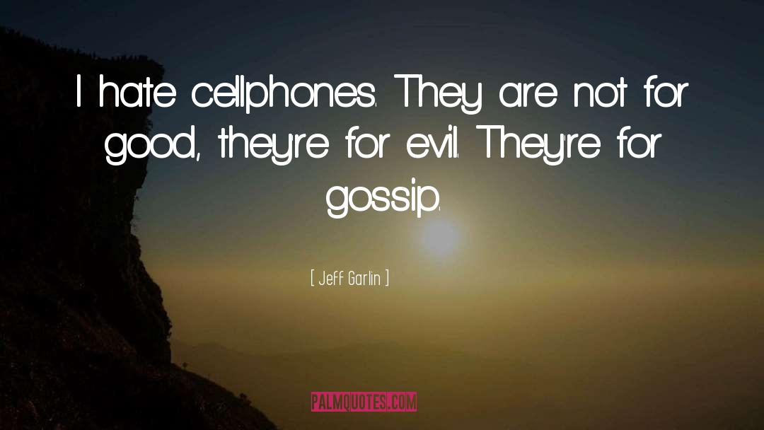 Cellphones quotes by Jeff Garlin