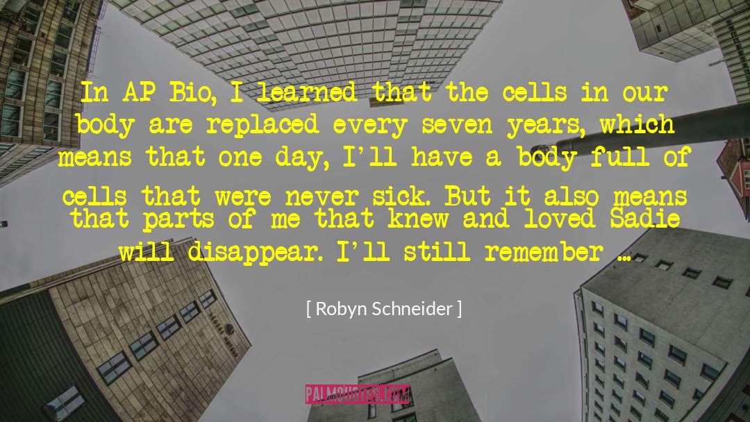 Cells In Our Body quotes by Robyn Schneider