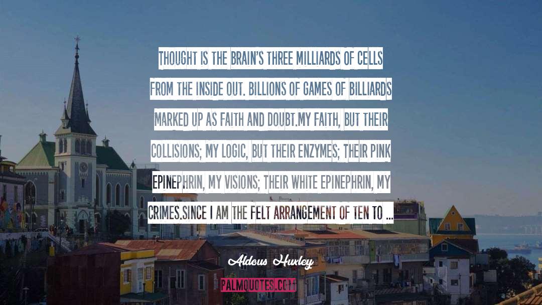 Cells quotes by Aldous Huxley