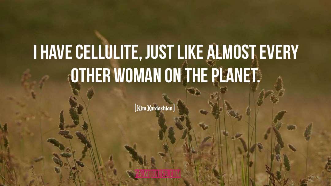 Cellulite quotes by Kim Kardashian