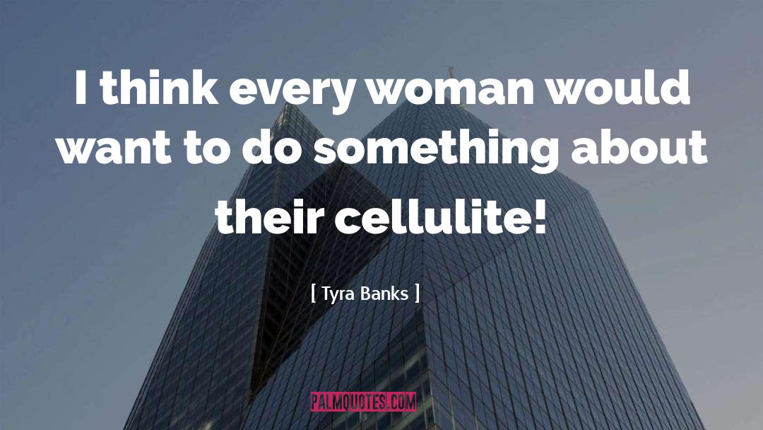 Cellulite quotes by Tyra Banks