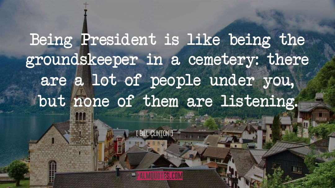 Cematary quotes by Bill Clinton