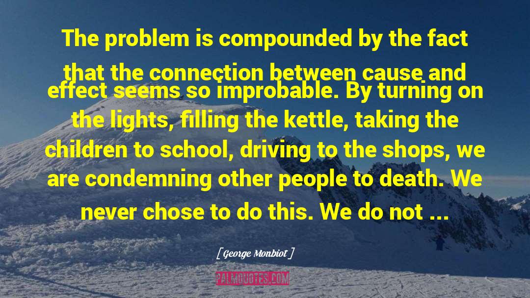 Cemerlang Driving School quotes by George Monbiot
