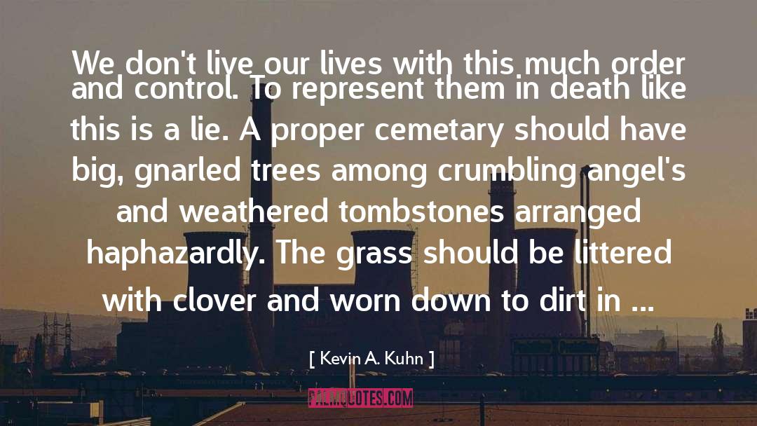 Cemetary quotes by Kevin A. Kuhn