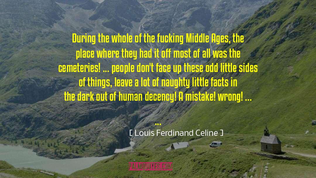 Cemeteries quotes by Louis Ferdinand Celine