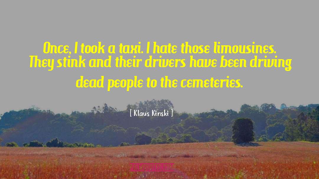 Cemeteries quotes by Klaus Kinski
