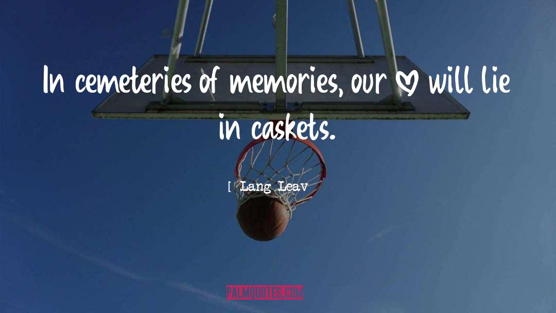 Cemeteries quotes by Lang Leav