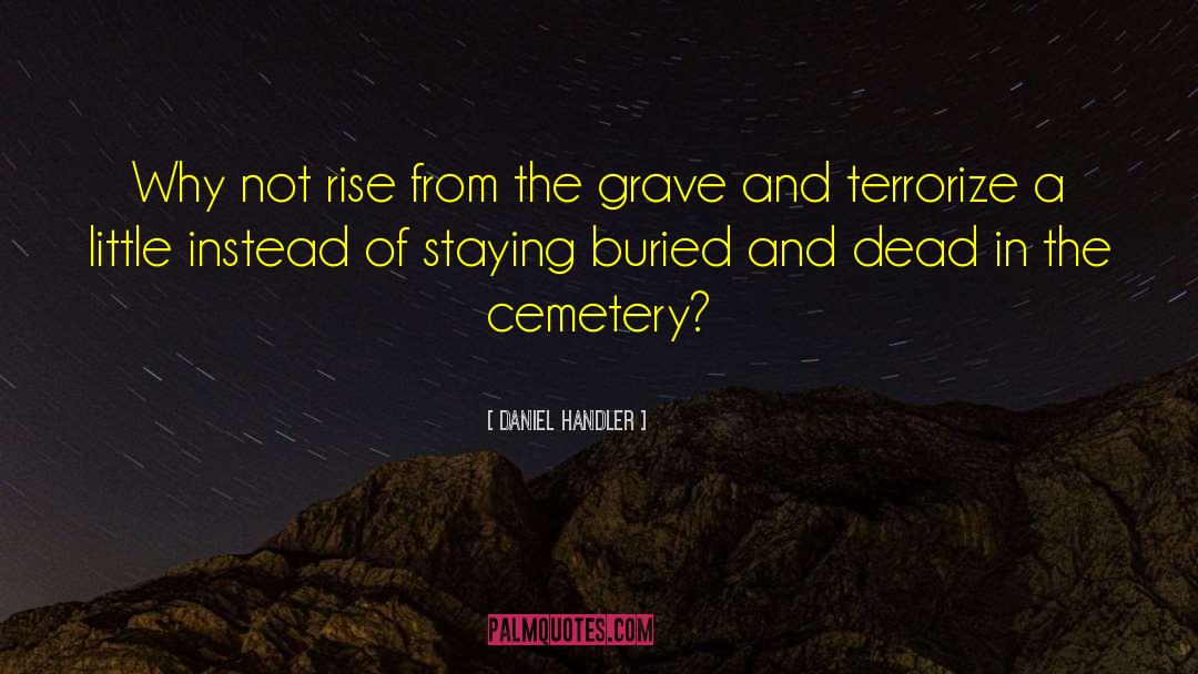 Cemetery Headstone quotes by Daniel Handler