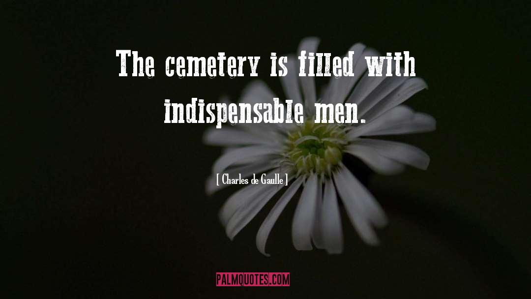 Cemetery quotes by Charles De Gaulle