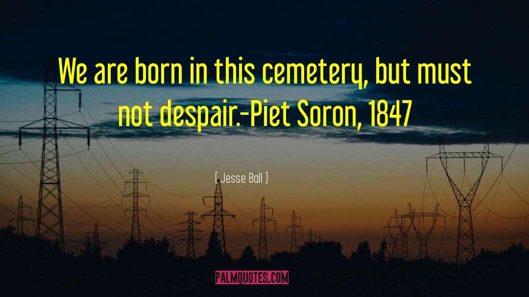 Cemetery Tours quotes by Jesse Ball
