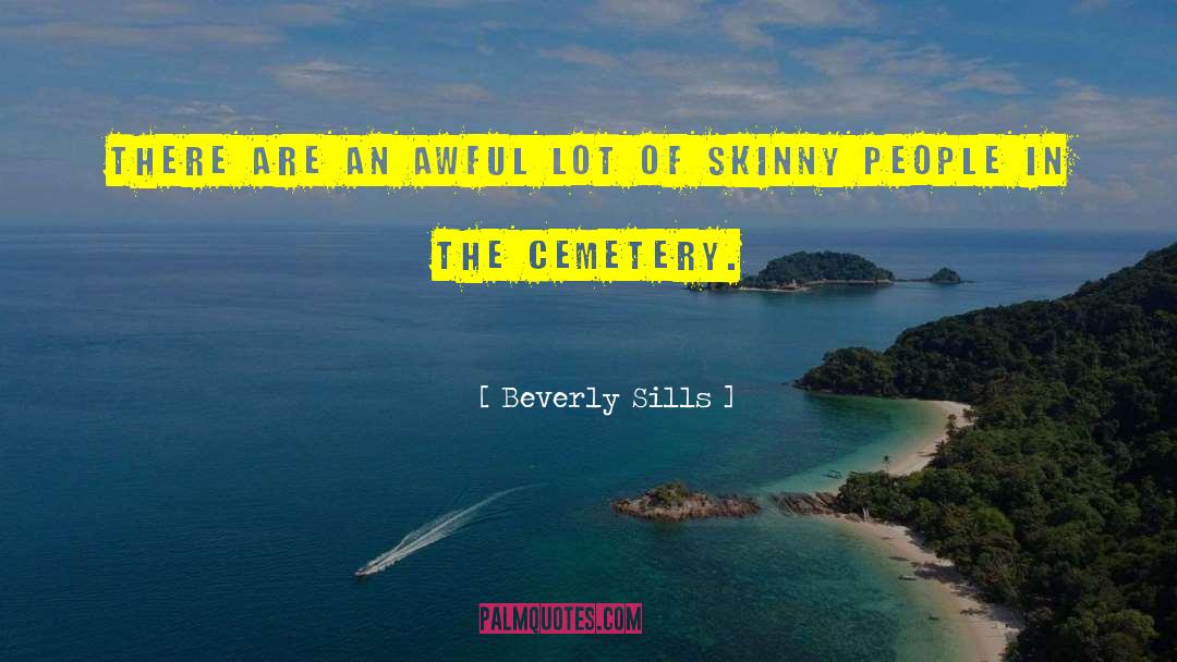 Cemetery Tours quotes by Beverly Sills