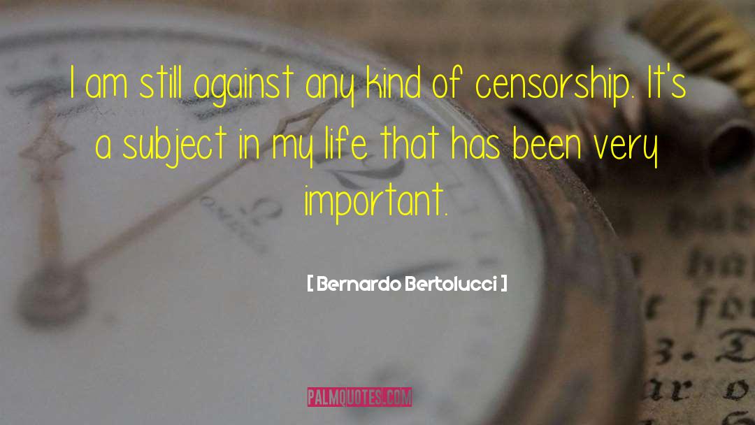 Censorship In Ww1 quotes by Bernardo Bertolucci