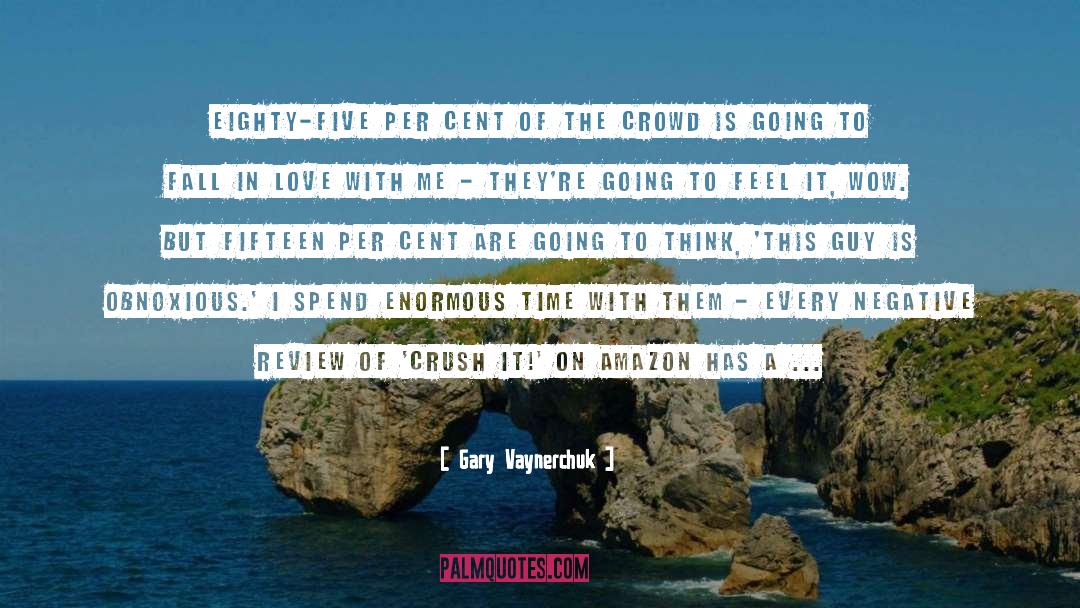 Cent quotes by Gary Vaynerchuk