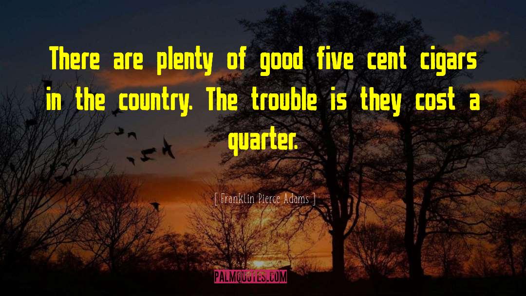 Cent quotes by Franklin Pierce Adams