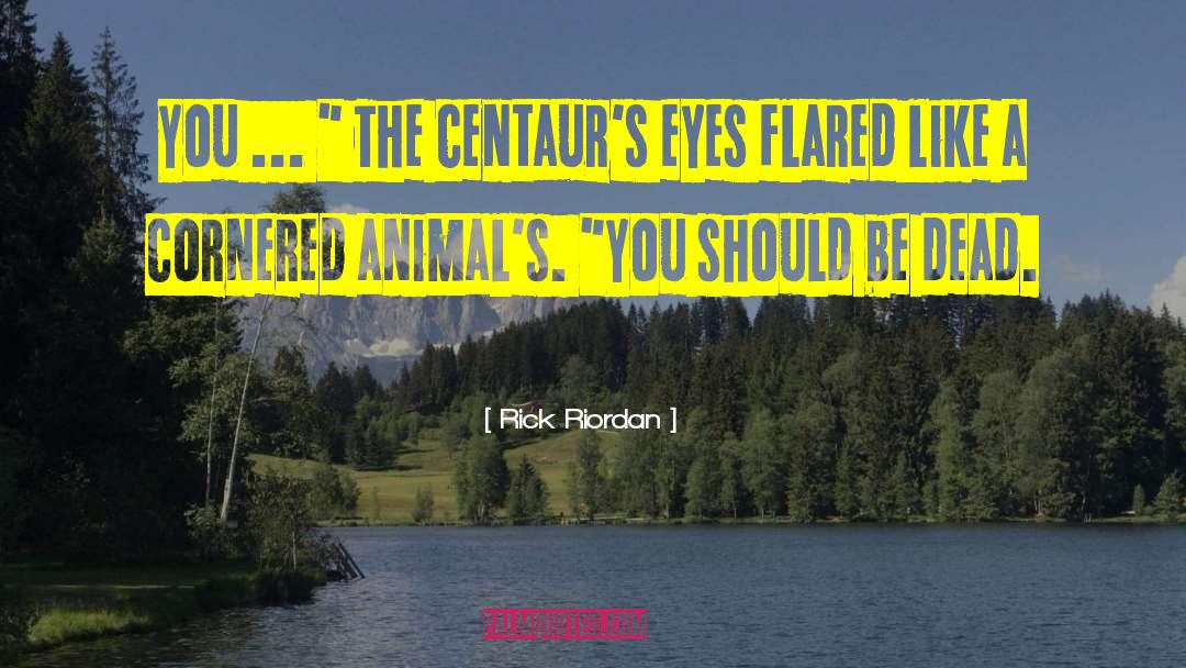 Centaurs quotes by Rick Riordan