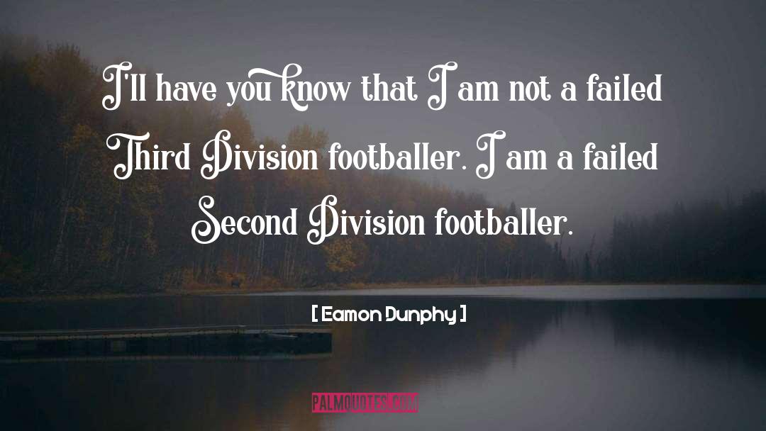 Centennial Memorable quotes by Eamon Dunphy