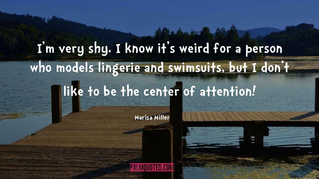 Center Of Attention quotes by Marisa Miller