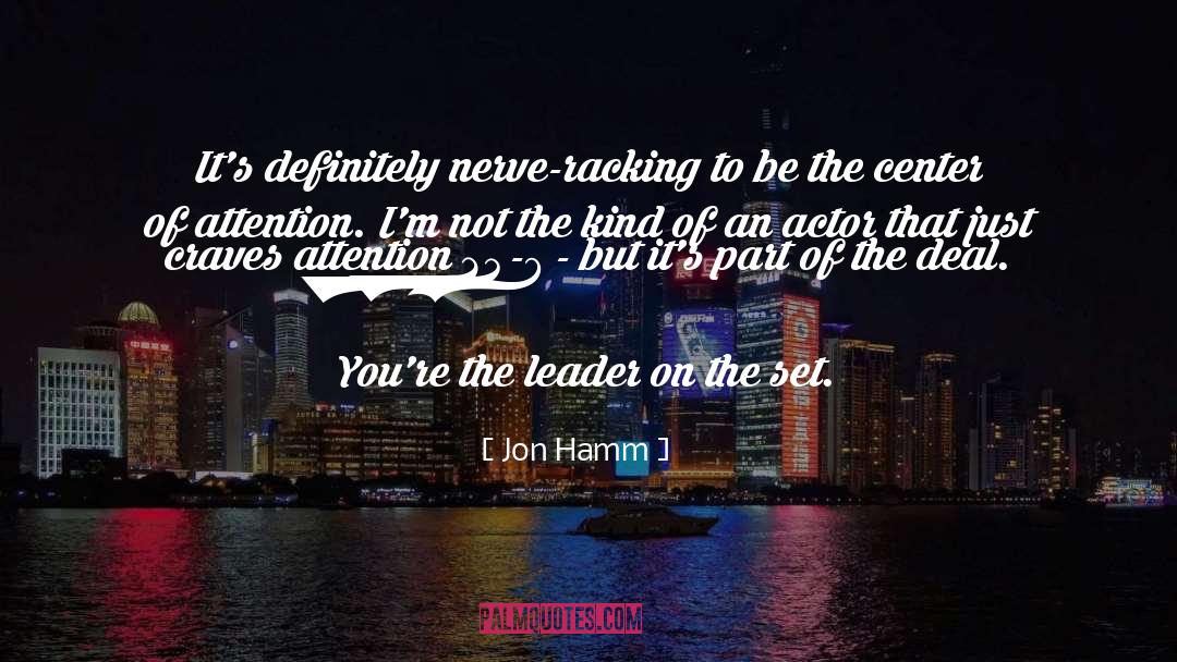 Center Of Attention quotes by Jon Hamm