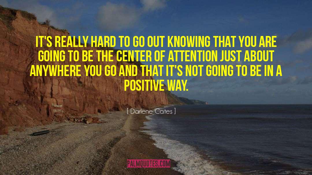 Center Of Attention quotes by Darlene Cates