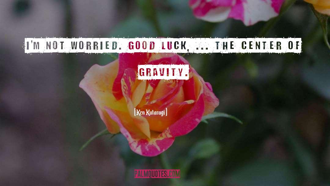 Center Of Gravity quotes by Ken Kutaragi