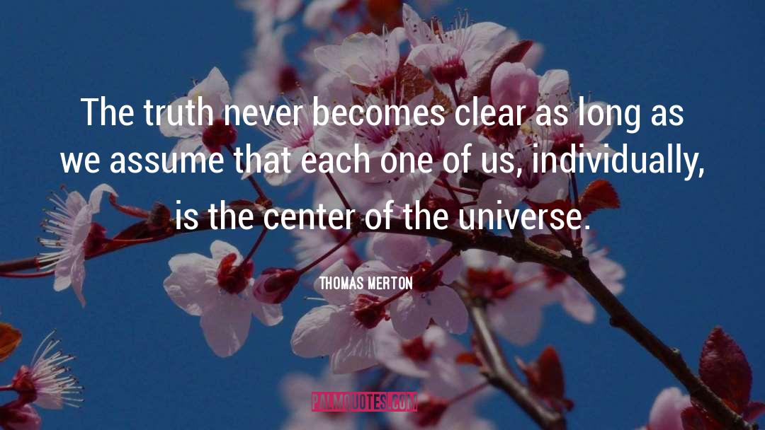 Center Of The Universe quotes by Thomas Merton